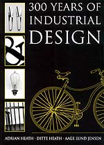 300 Years of Industrial Design - Function, Form, Technique 1700-2000. Design history. Well researched erudite study material.