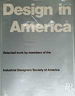 Design in America selected work by members of the Industrial Designers Society of America. 1969 by the IDSA Work by Charles Eames, Harley Earl, Loewy, George Nelson, Elliot Noyes, IBM, Lightolier, Herman Miller.