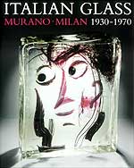 Italian Glass Murano Milan 1930 - 1970. A history of Italian glass design in the 20th Century.